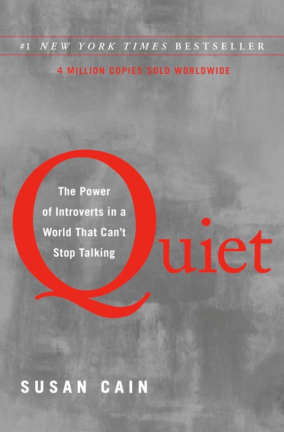 Book cover of "Quiet" by Susan Cain. The subtitle reads, "The Power of Introverts in a World That Can't Stop Talking." The cover features a minimalist gray background with the title "Quiet" in large red letters. It also mentions "#1 New York Times Bestseller" and "4 million copies sold worldwide."