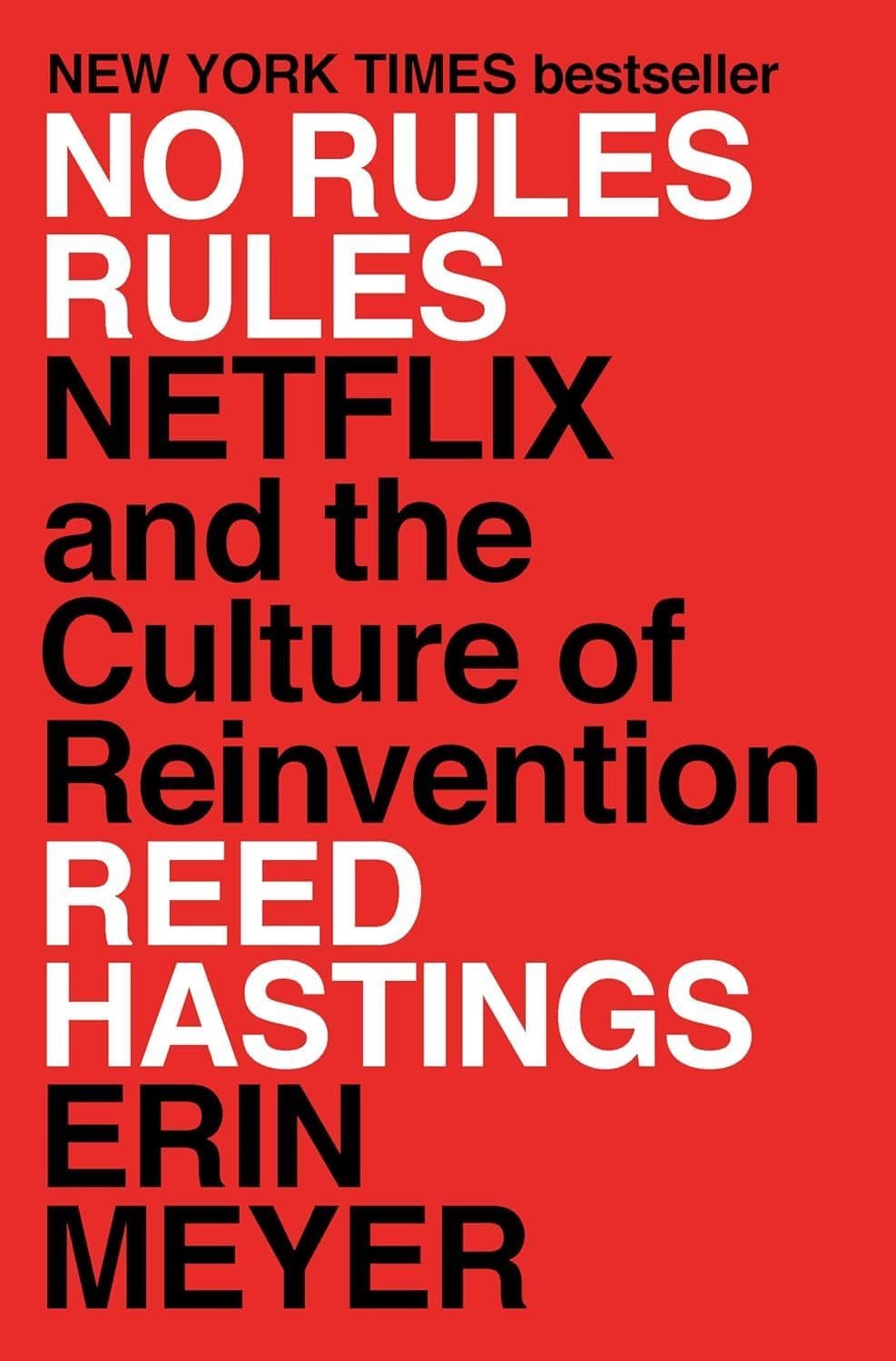 The image shows the cover of the book "No Rules Rules: Netflix and the Culture of Reinvention" by Reed Hastings and Erin Meyer. The background is red, and the text is in bold black and white fonts. It also mentions "NEW YORK TIMES bestseller" at the top.